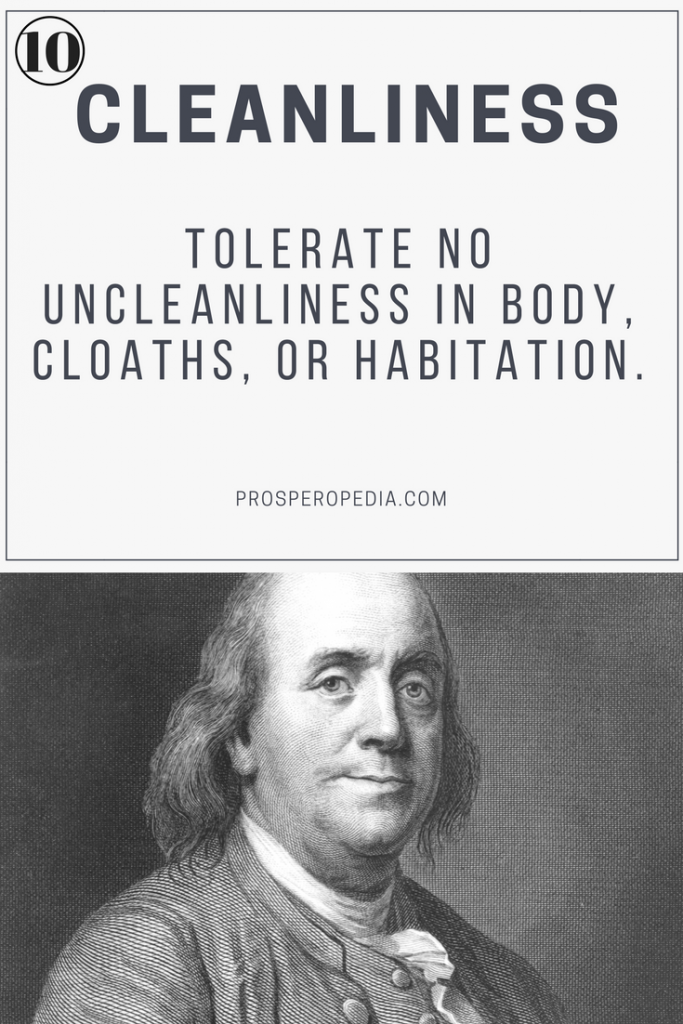 Virtue #10 Cleanliness - Benjamin Franklin's 13 Virtues