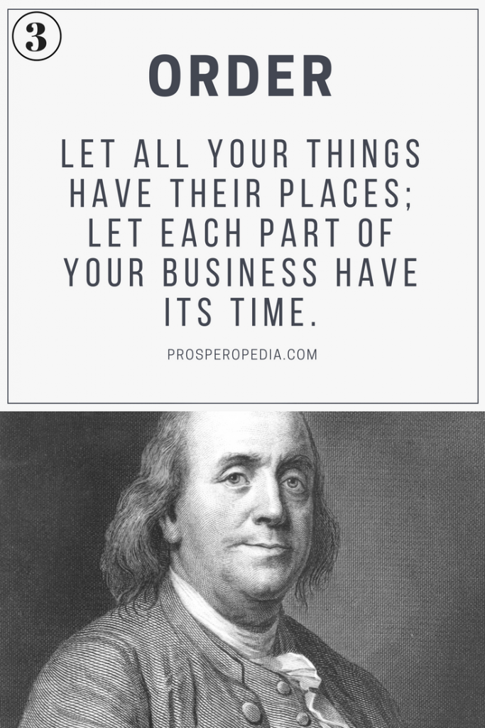 Virtue #3 Order - Benjamin Franklin's 13 Virtues